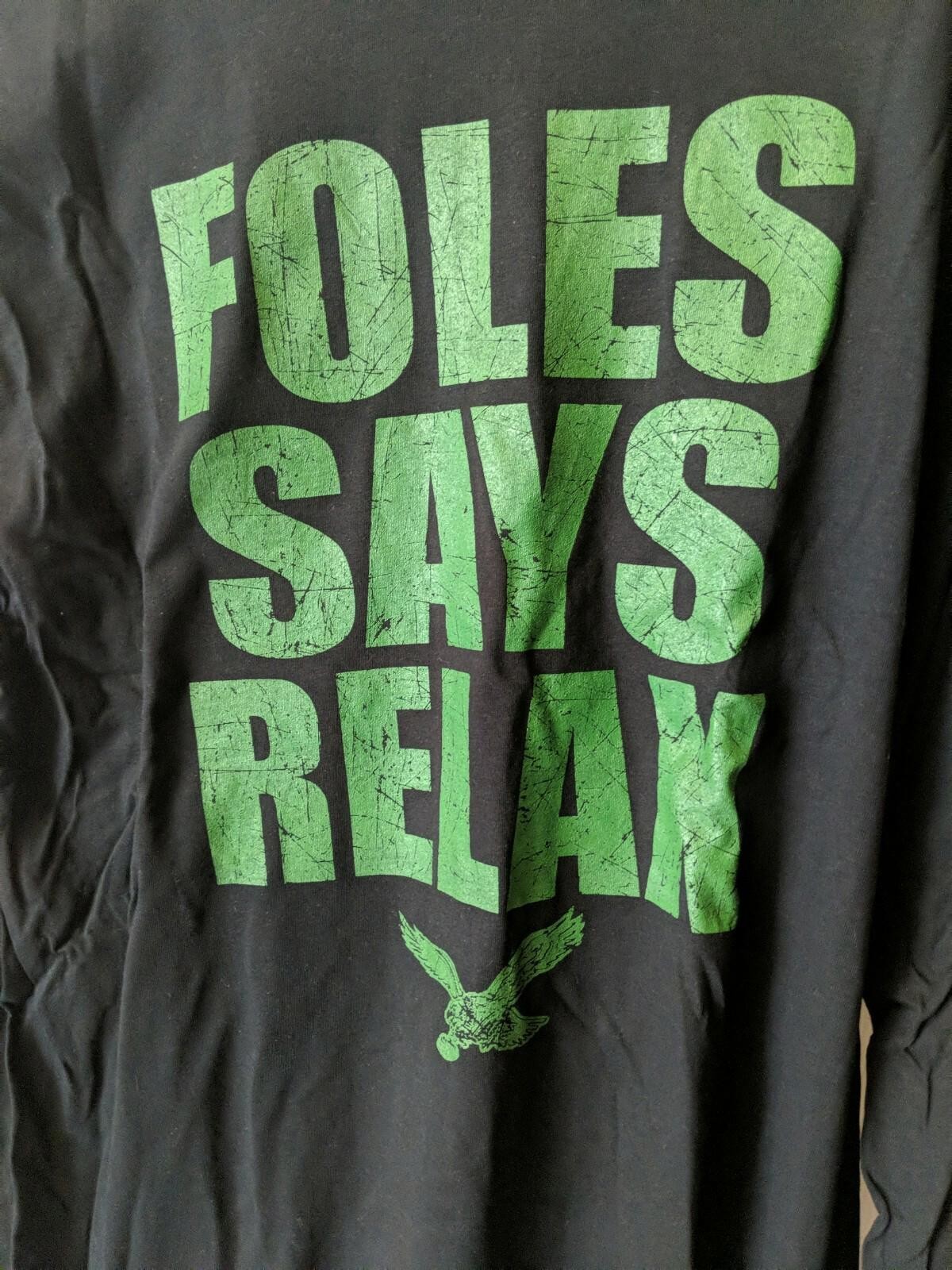 FOLES SAYS RELAX Custom Philadelphia eagles NFL long sleeve shirt XL ~ bag363