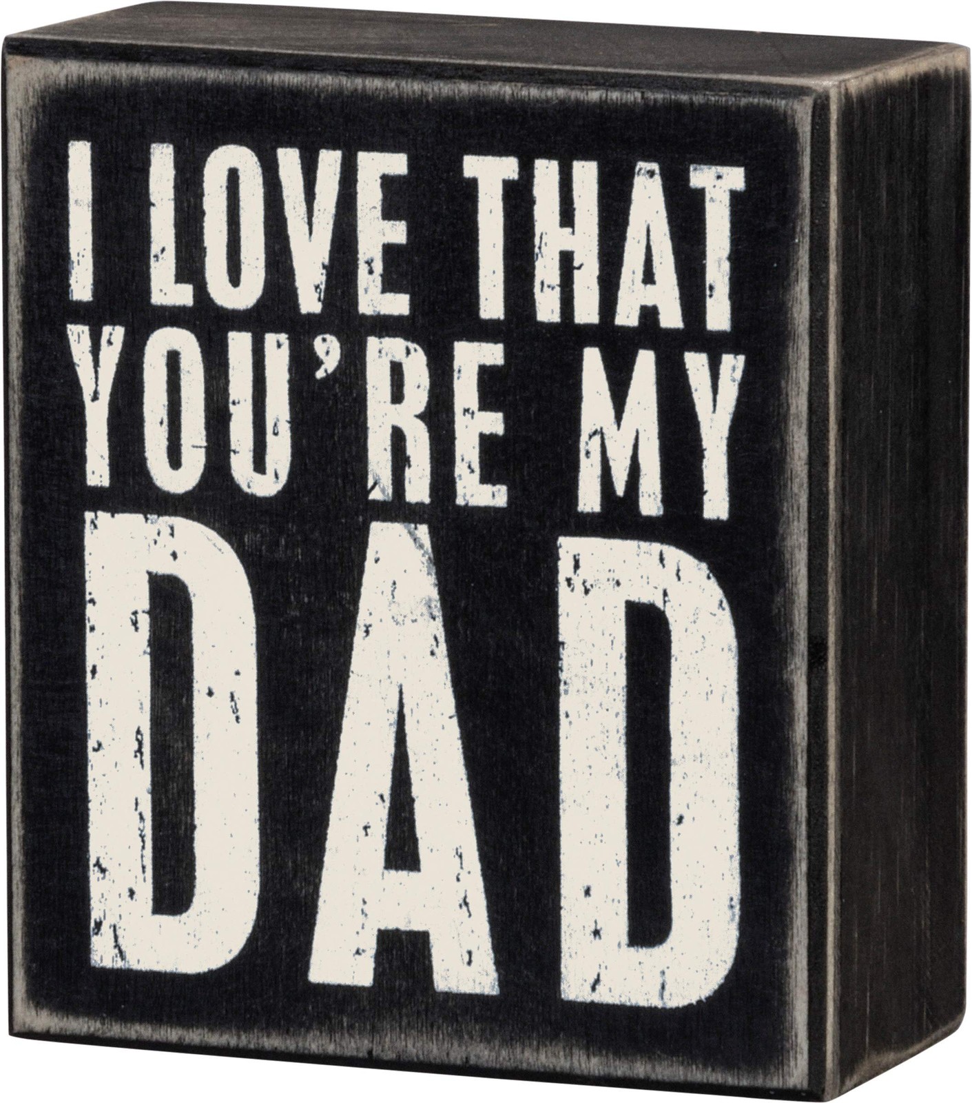 Primitives By Kathy Box Sign, 3.5 by 4-Inch, You’re My Dad