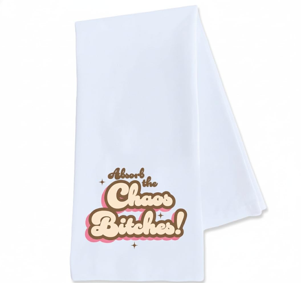 Funny Kitchen Tea Towel – Absorb the Chaos Bitches