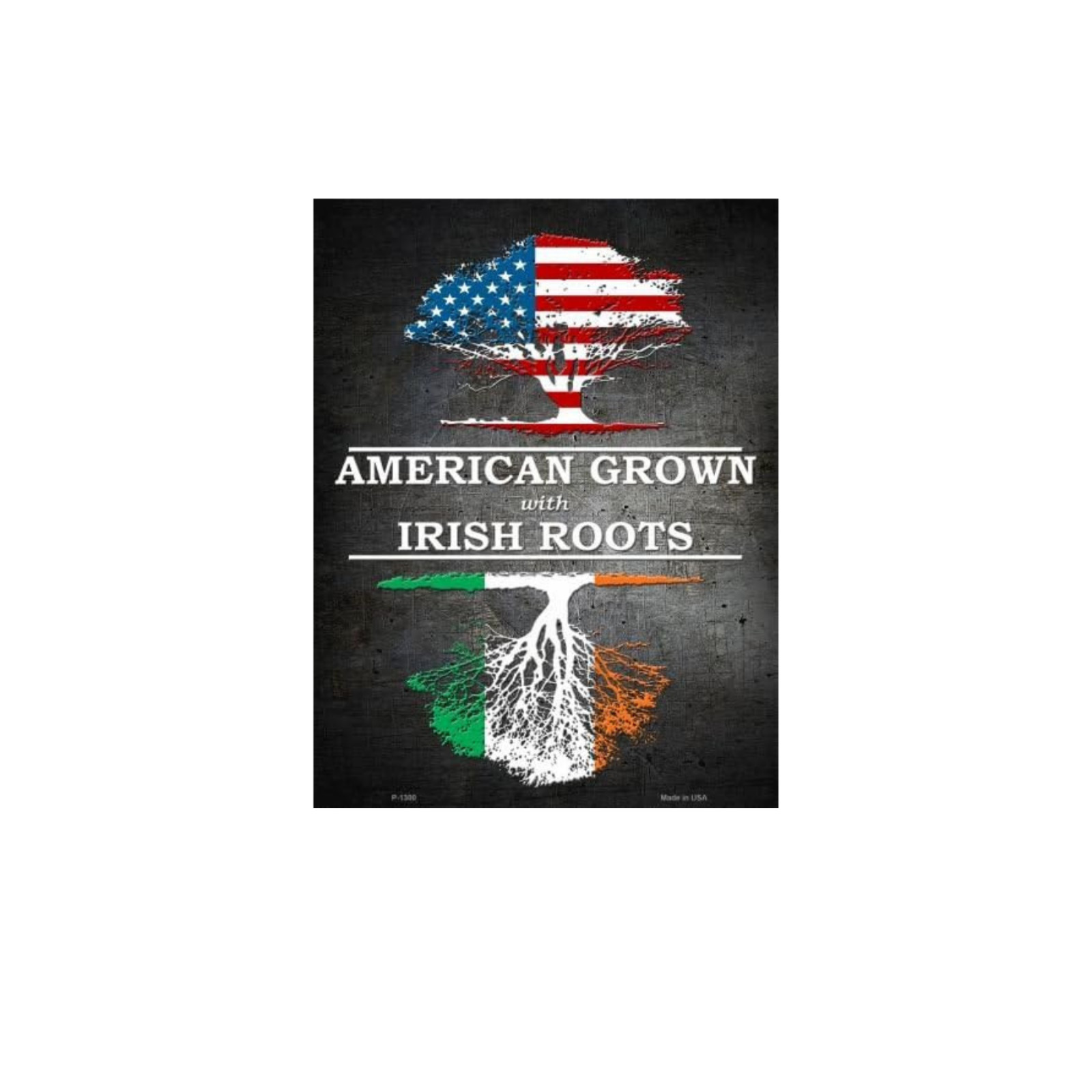 American Grown Irish Roots Metal Novelty Parking Sign P-1300