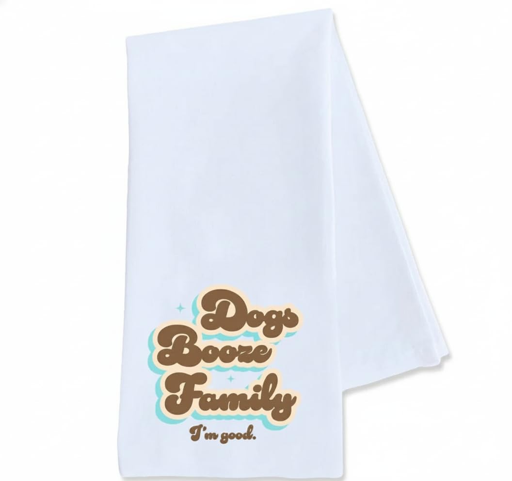 Dogs, Booze, Family, I’m Good – Funny Pet Tea Towel