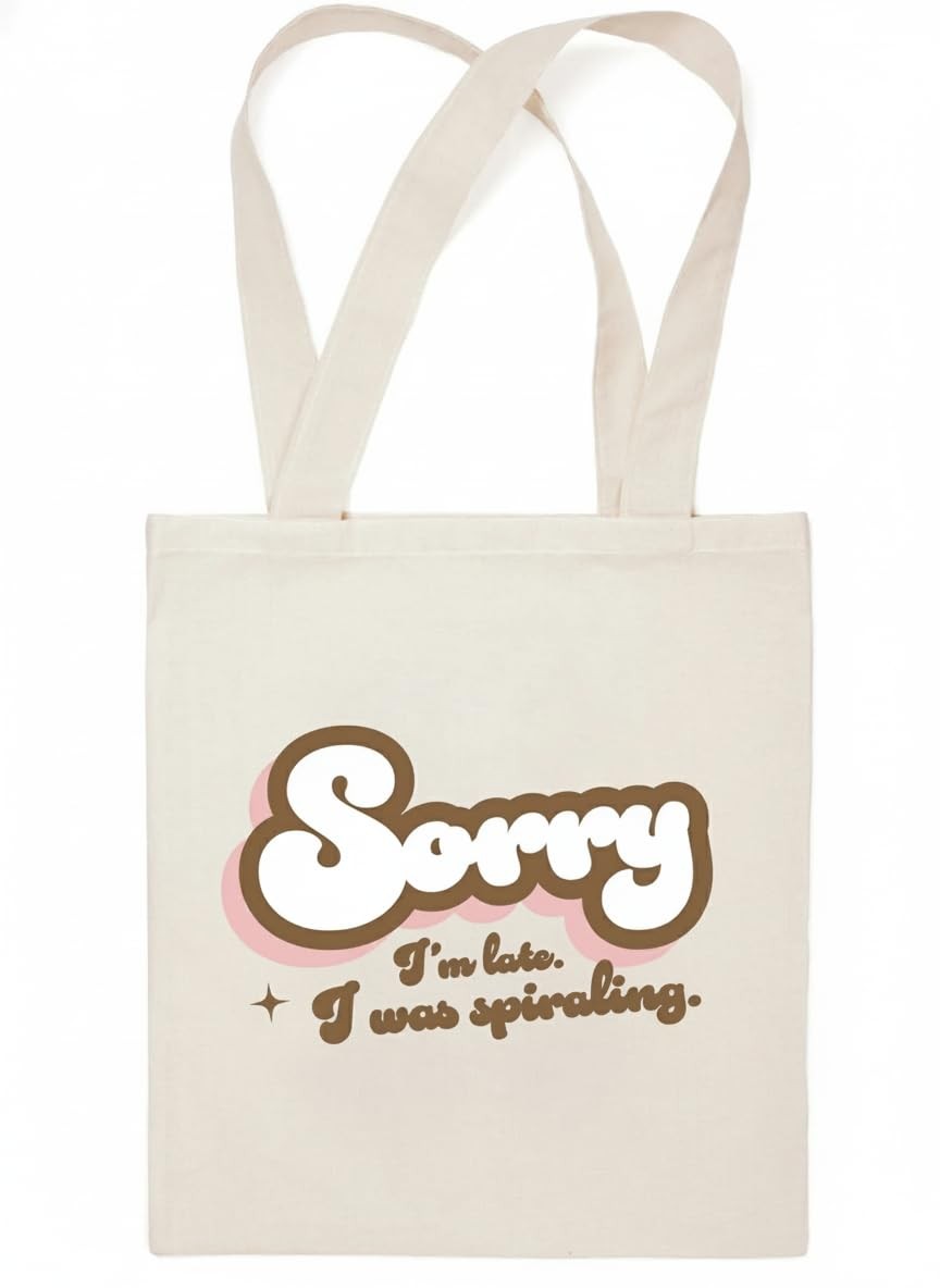 Sorry I’m Late I Was Spiraling! Funny Canvas Tote Bag